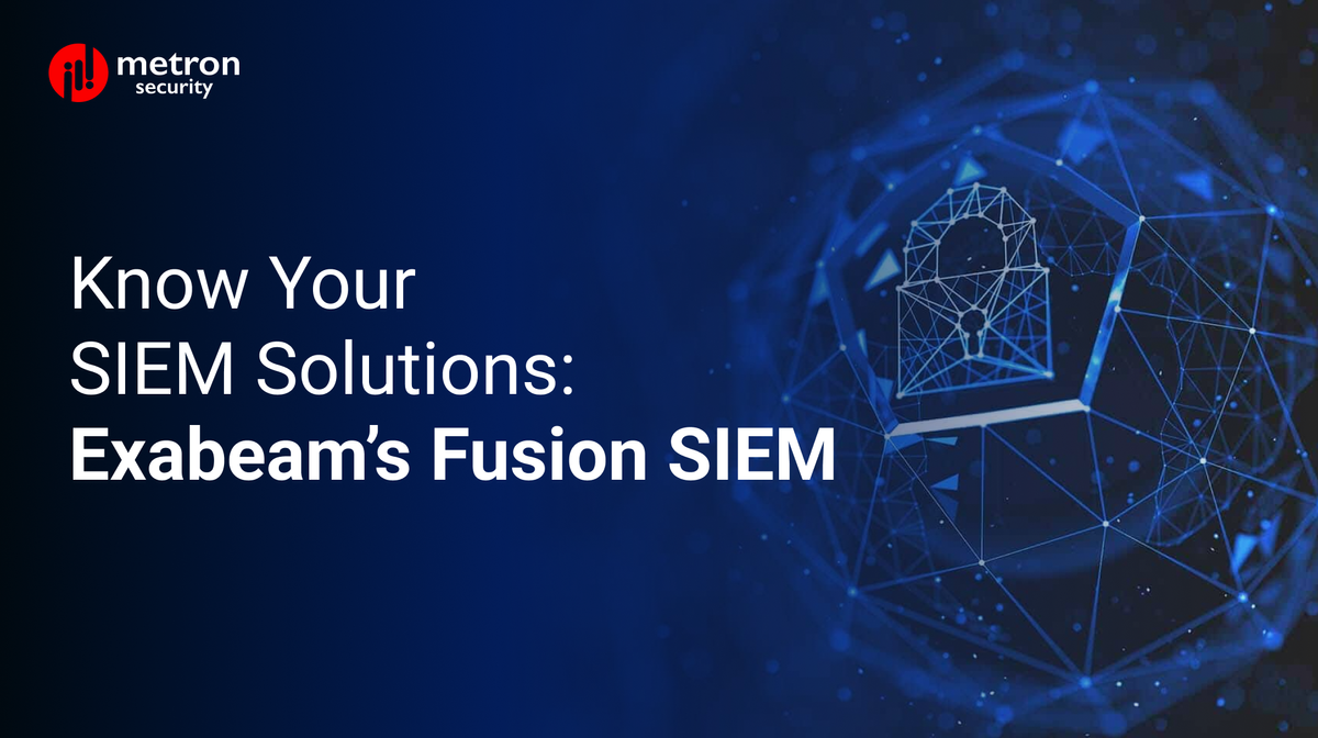 Know Your SIEM Solutions: Exabeam’s Fusion SIEM