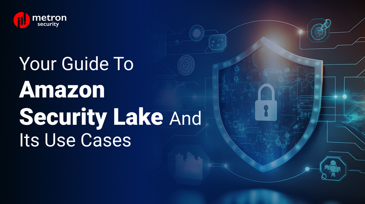 Your Guide to Amazon Security Lake and its Use Cases [2024]