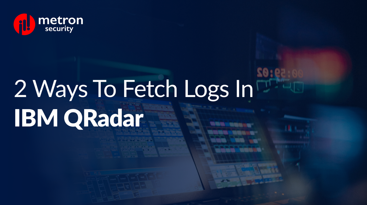 2 Ways to Fetch Logs in IBM QRadar