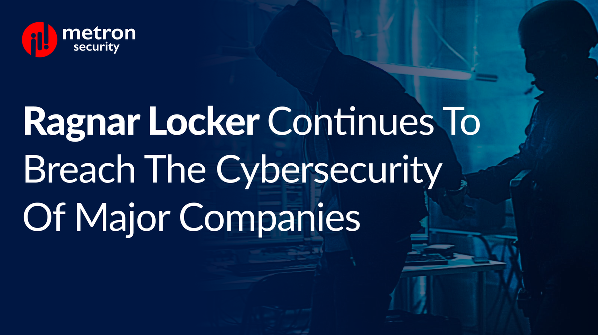 Ragnar Locker Continues to Breach the Cybersecurity of Major Companies