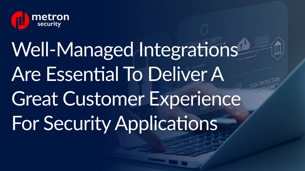 Well-managed Integrations are essential to deliver a great customer experience for Security Applications