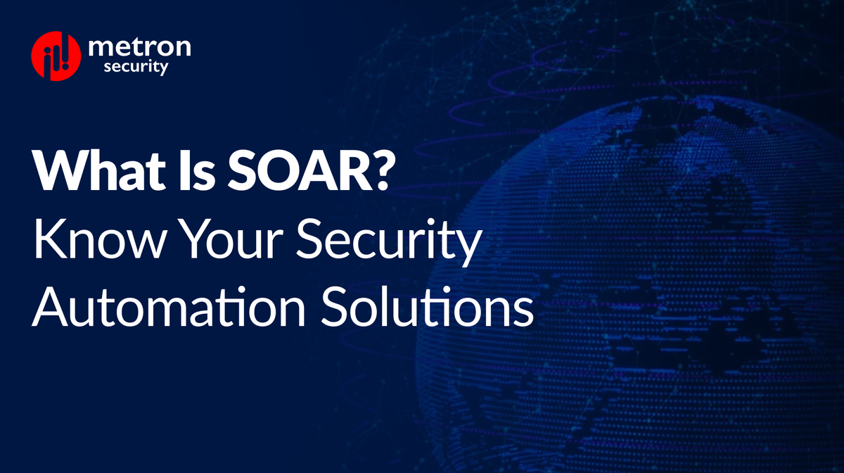 What is SOAR? Know Your Security Automation Solutions
