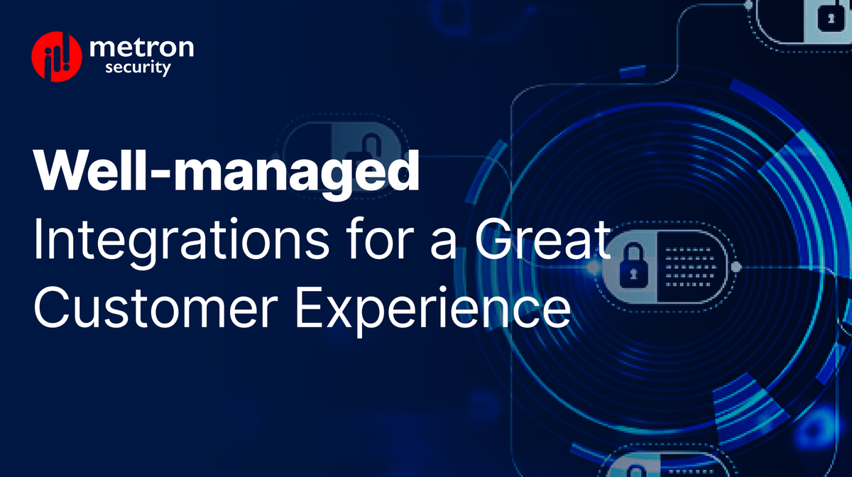 Well-managed Integrations are essential to deliver a great customer experience for Security Applications