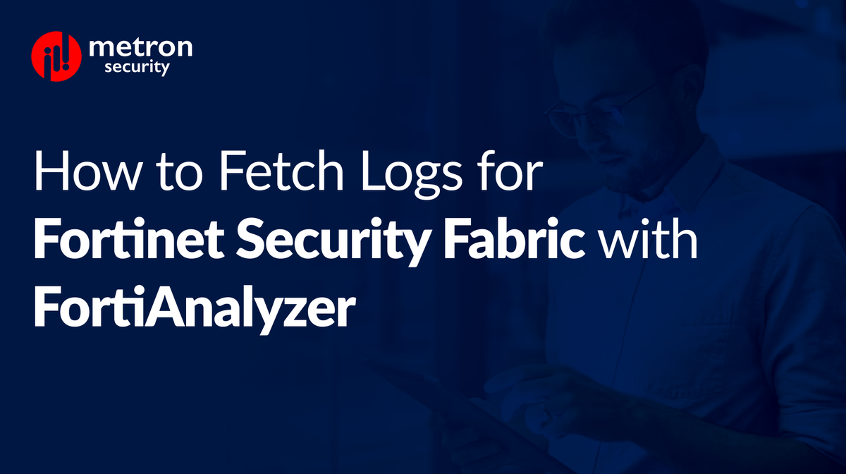 How to Fetch Logs for Fortinet Security Fabric with FortiAnalyzer