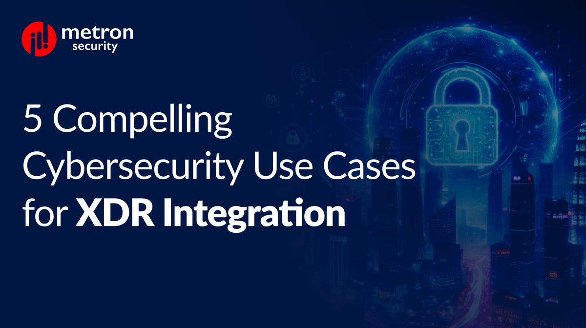 5 Compelling Cybersecurity Use Cases for XDR Integration