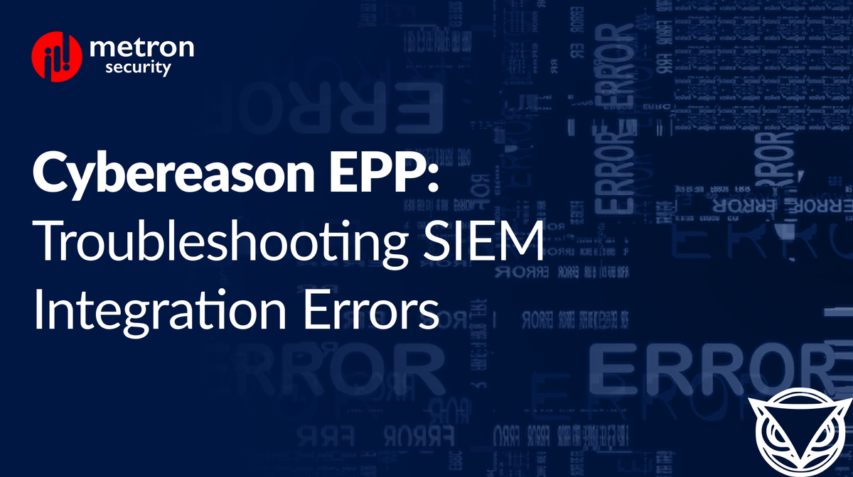 Cybereason EPP: Troubleshooting SIEM Integration Errors