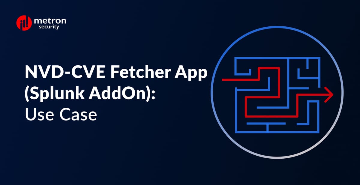 NVD-CVE Fetcher App (Splunk AddOn): Use Case