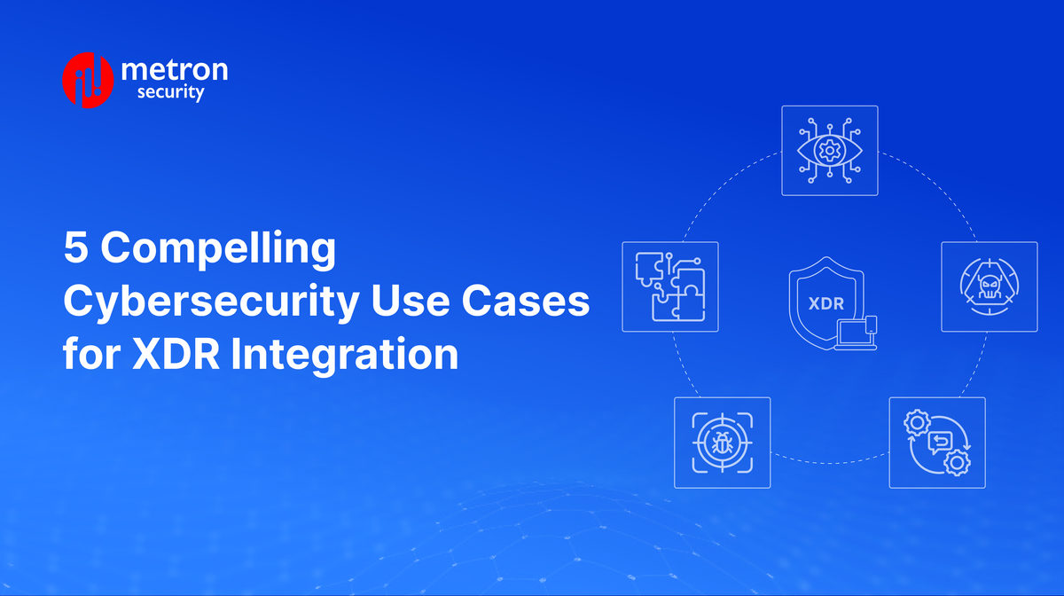 5 Compelling Cybersecurity Use Cases for XDR Integration