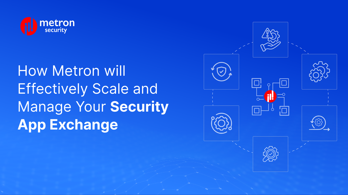 How Metron will Effectively Scale and Manage Your Security App Exchange
