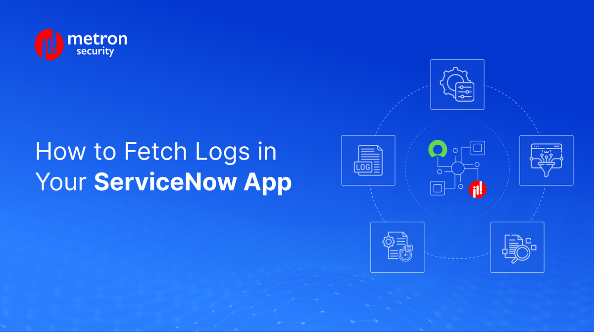 How to Fetch Logs in Your ServiceNow App