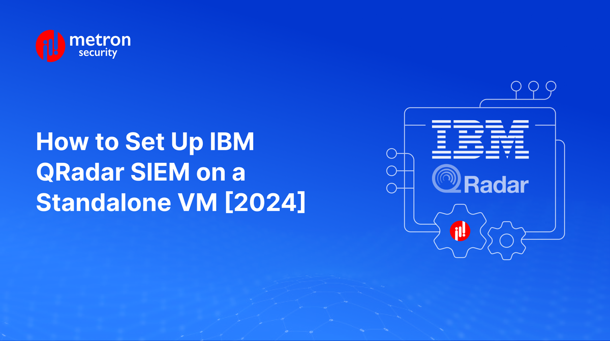 How to Set Up IBM QRadar SIEM on a Standalone VM [2024]