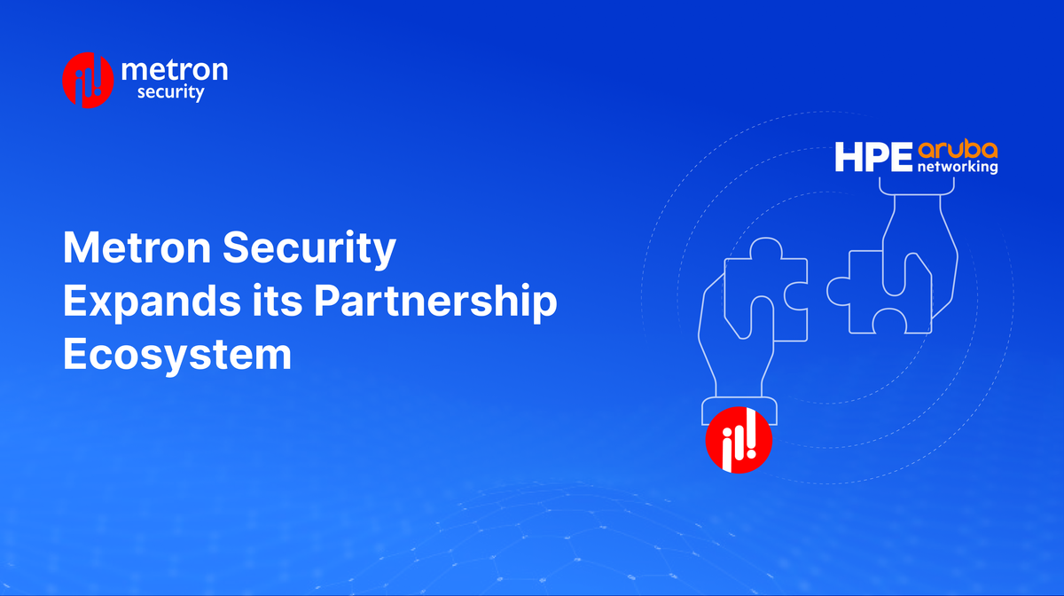 Metron Security Expands its Partnership Ecosystem