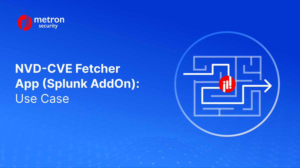 NVD-CVE Fetcher App (Splunk AddOn): Use Case