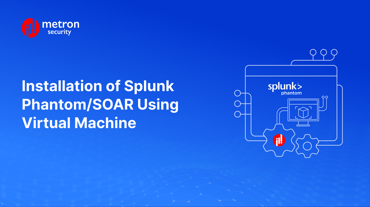 Installation of Splunk Phantom/SOAR Using Virtual Machine