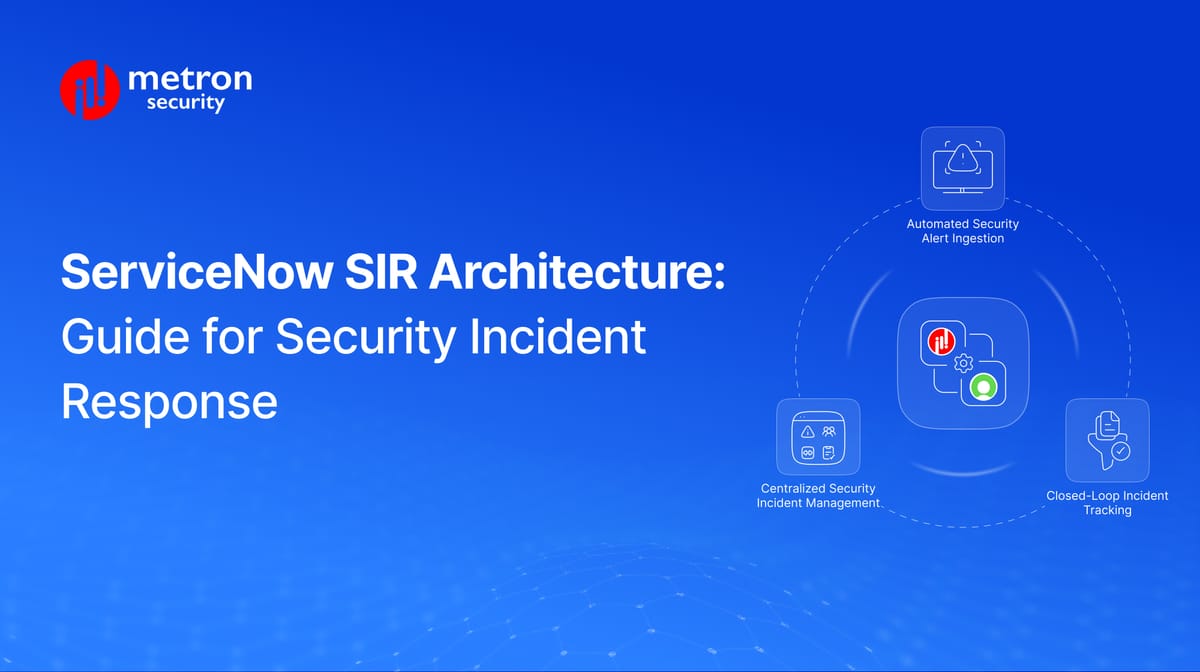 ServiceNow SIR Architecture: Guide for Security Incident Response