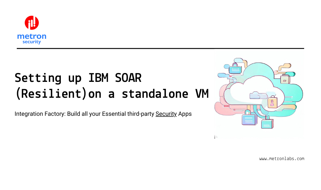 Setting up IBM QRadar SOAR (Formerly Resilient) on a standalone VM