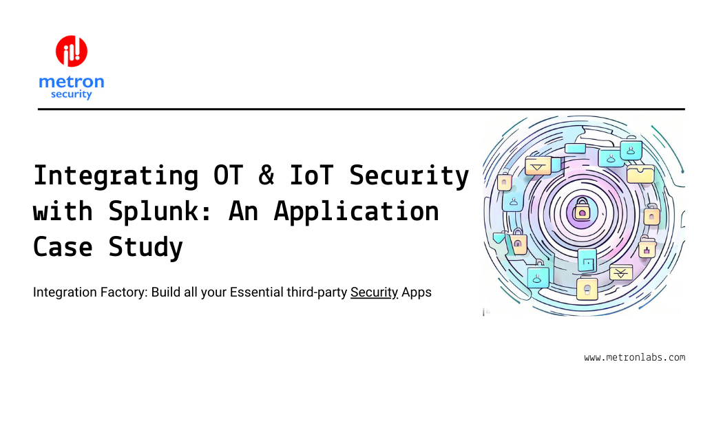 Integrating OT & IoT Security with Splunk: An Application Case Study