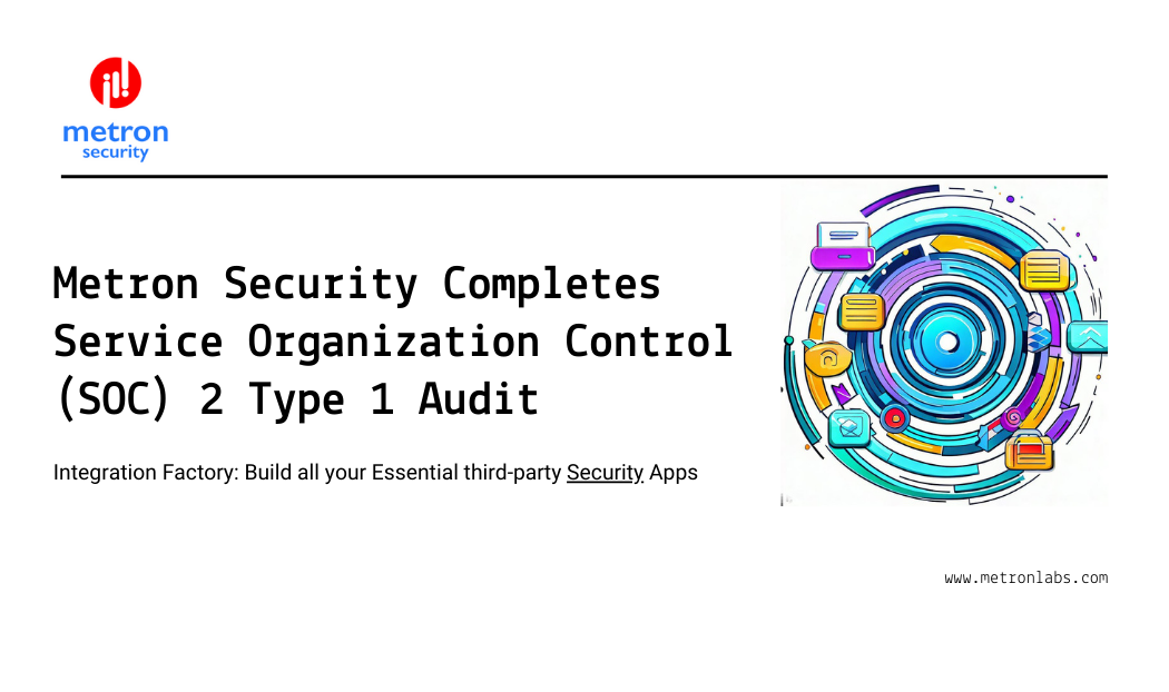 Metron Security Completes Service Organization Control (SOC) 2 Type 1 Audit