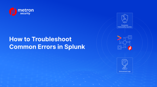 Your Guide to Troubleshooting Common Errors in Splunk