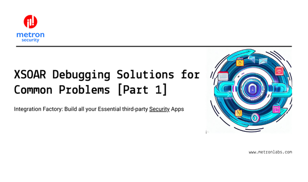 XSOAR Debugging Solutions for Common Problems [Part 1]