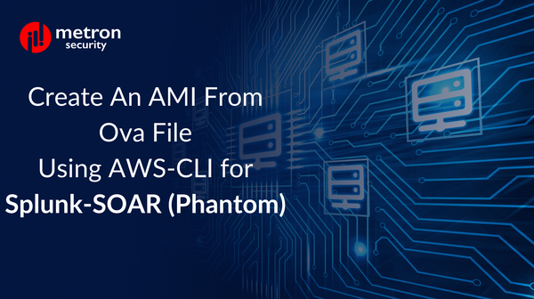 Create an AMI from Ova file using AWS-CLI for Splunk-SOAR (Phantom)