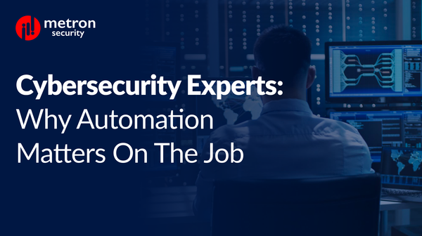 Cybersecurity Experts: Why Automation Matters on the Job