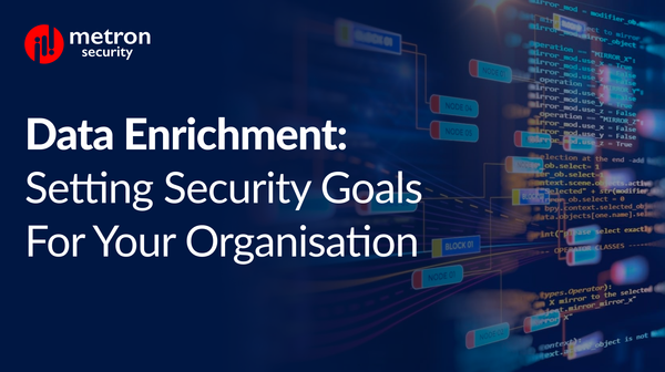 Data Enrichment: Setting Security Goals for Your Organisation