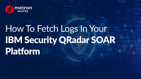 How to Fetch Logs in Your IBM Security QRadar SOAR Platform