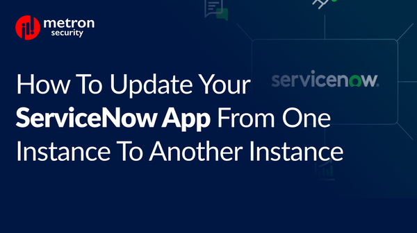 How to Update Your ServiceNow App from One Instance to Another Instance