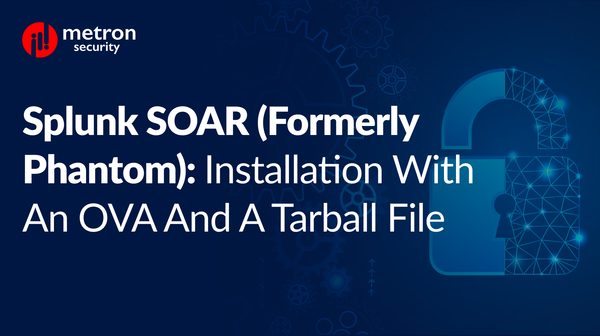 Splunk SOAR (Formerly Phantom): Installation with an OVA and a Tarball File
