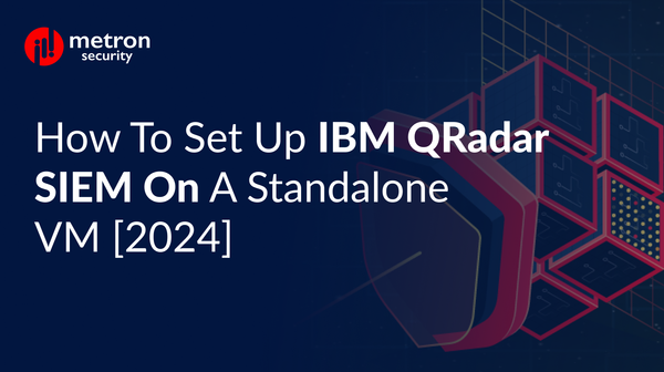 How to Set Up IBM QRadar SIEM on a Standalone VM [2024]