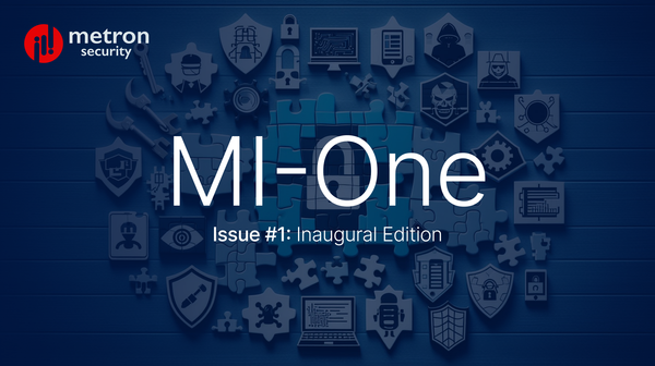 MI—One: Inaugural Newsletter from Metron Security