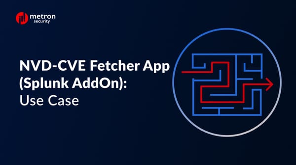 NVD-CVE Fetcher App (Splunk AddOn): Use Case