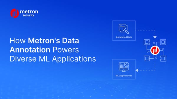 Beyond Security Logs: How Metron's Data Annotation Powers Diverse ML Applications