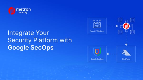 Enhance IoT/OT Security Visibility: Integrate Your Security Platform with Google SecOps