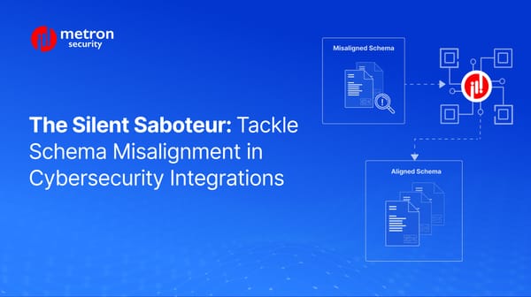 The Silent Saboteur: Tackle Schema Misalignment in Cybersecurity Integrations