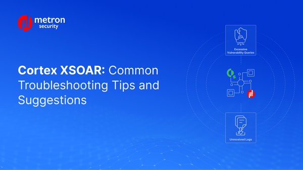 Cortex XSOAR: Common Troubleshooting Tips and Suggestions