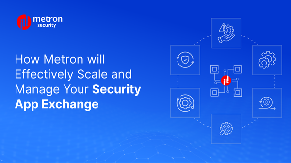 How Metron will Effectively Scale and Manage Your Security App Exchange