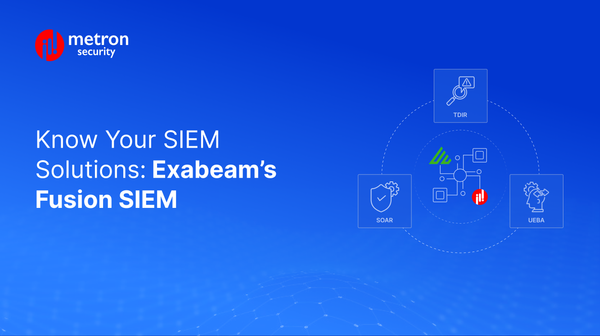 Know Your SIEM Solutions: Exabeam’s Fusion SIEM