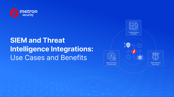 SIEM and Threat Intelligence Integrations: Use Cases and Benefits