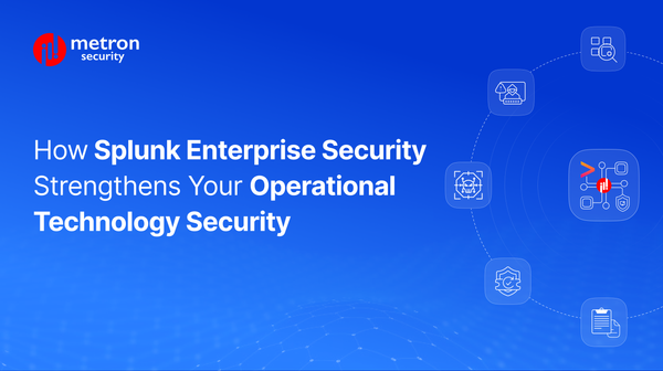 How Splunk Enterprise Security Strengthens Your Operational Technology Security