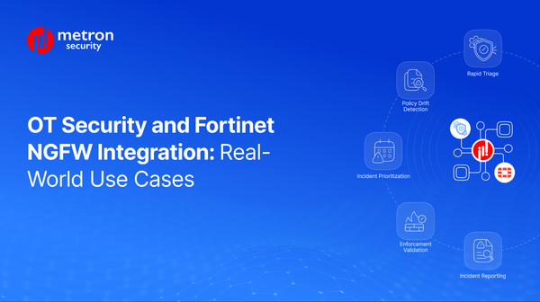 OT Security and Fortinet NGFW: Practical Integration Use Cases