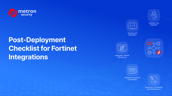 Post-Deployment Checklist for Fortinet Integrations
