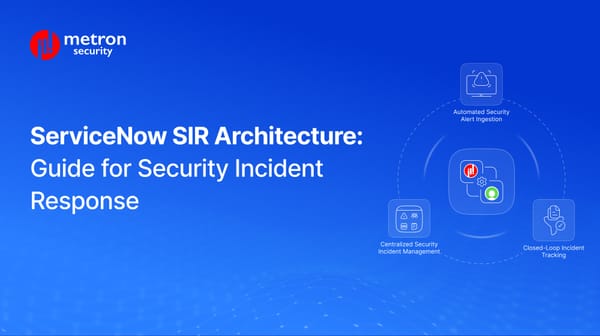 ServiceNow SIR Architecture: Guide for Security Incident Response