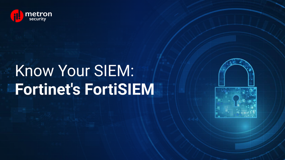 Know Your SIEM Solutions FortiSIEM